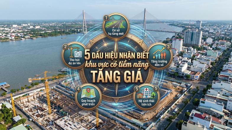 5 dấu hiệu nhận biết khu vực có tiềm năng tăng giá (Kinh nghiệm thực chiến từ nhà đầu tư BĐS)