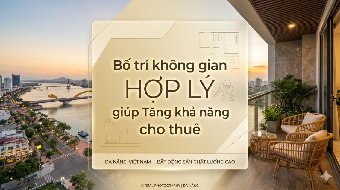 Bố trí không gian hợp lý giúp tăng khả năng cho thuê (Chiến lược tối ưu lợi nhuận từ bất động sản)