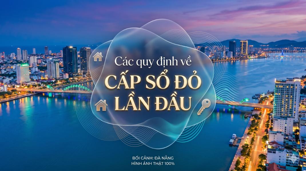 Các quy định về cấp sổ đỏ lần đầu: Hiểu đúng để tránh mất thời gian, hồ sơ bị trả lại nhiều lần