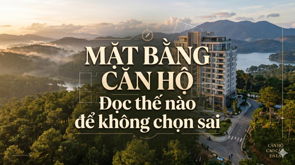 Mặt bằng căn hộ: Đọc thế nào để không chọn sai