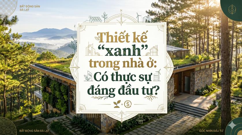 Thiết kế “xanh” trong nhà ở: Có thực sự đáng đầu tư?